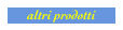 altri prodotti