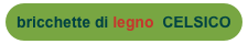 bricchette di legno  CELSICO